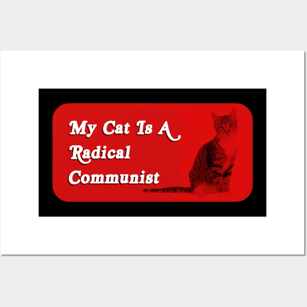 My Cat Is A Radical Communist - Funny Political Meme Wall Art by Football from the Left